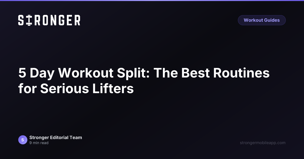 5 Day Workout Split: The Best Routines for Serious Lifters — Stronger
