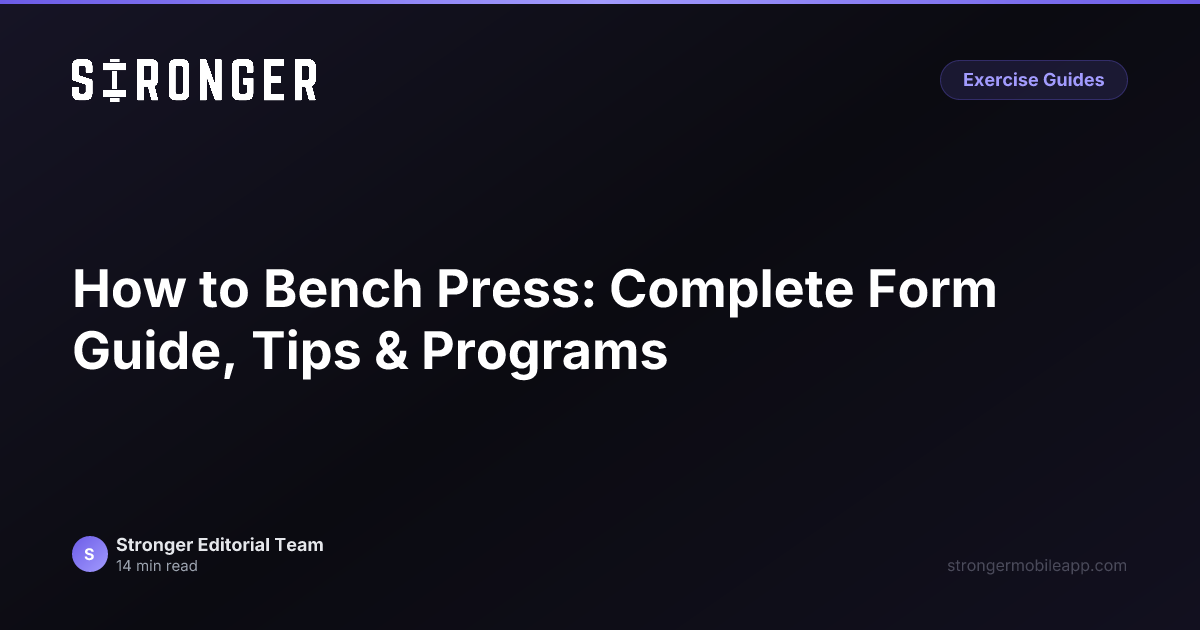How to Bench Press: Complete Form Guide, Tips & Programs — Stronger