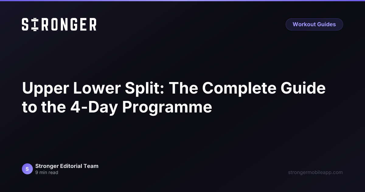 Upper Lower Split: The Complete Guide to the 4-Day Programme — Stronger